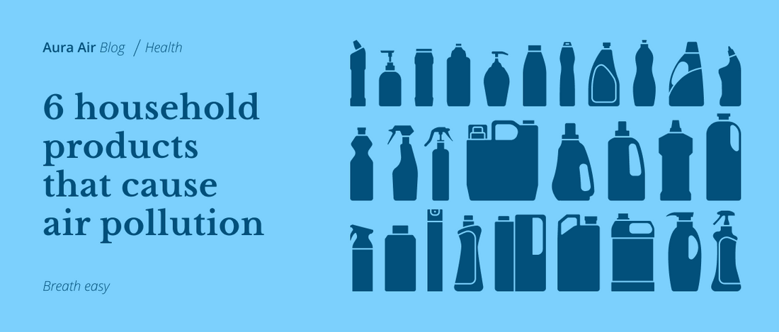 6 Most Common Household Products That Cause Air Pollution-Aura Air