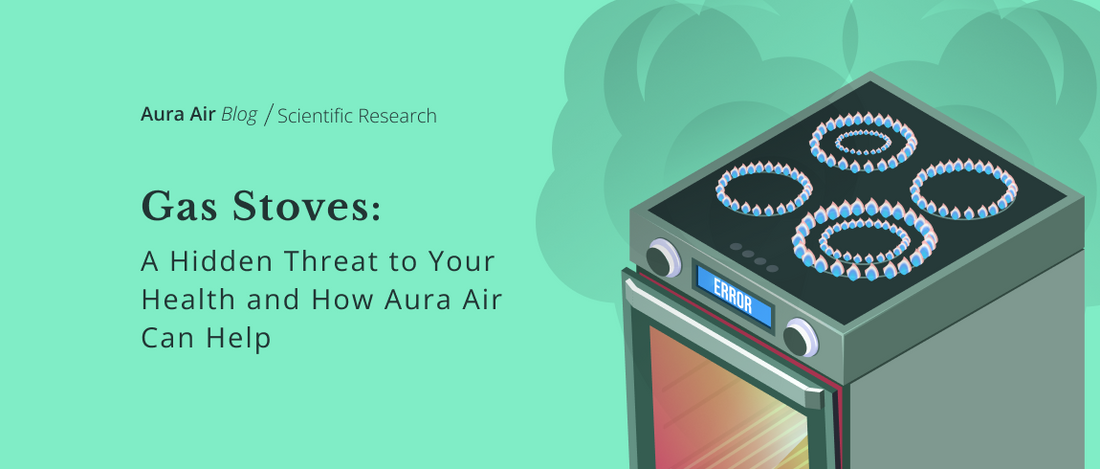 Gas Stoves: A Hidden Threat to Your Health and How Aura Air Can Help